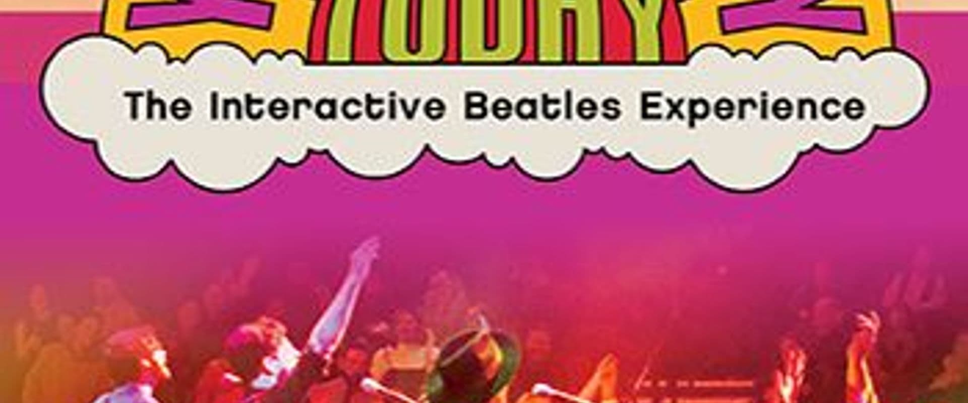 Yesterday and Today, The Interactive Beatles Experience